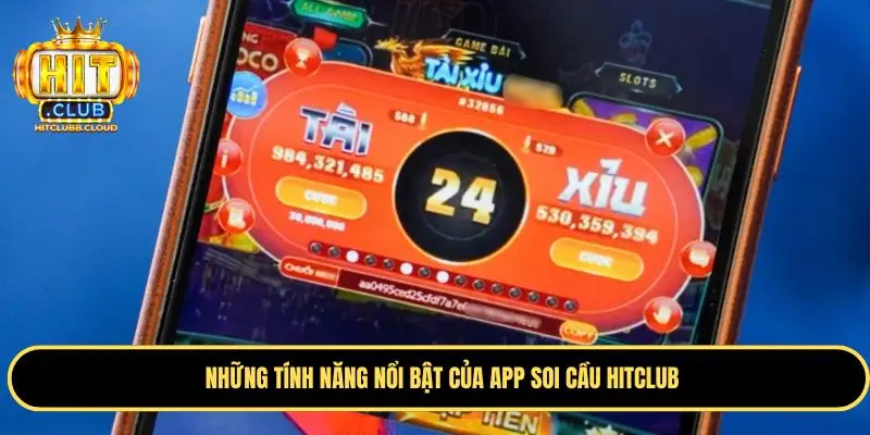 Điểm nổi bật của app soi cầu tài xỉu Hitclub
