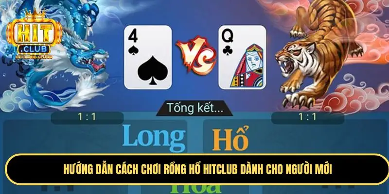 Cách chơi rồng hổ Hitclub chuẩn nhất