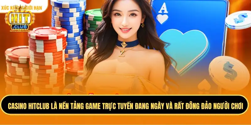 Tổng quan các thông tin về casino Hitclub
