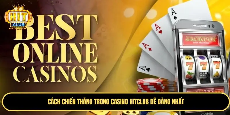 Kinh nghiệm chơi casino tăng tỷ lệ thắng hiệu quả