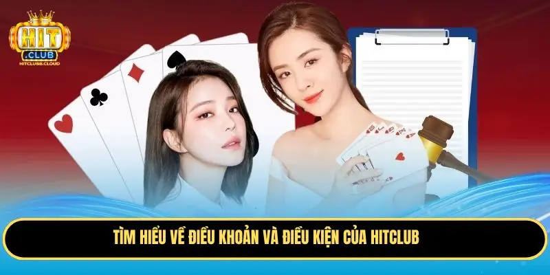 Tìm hiểu về điều khoản và điều kiện của Hitclub