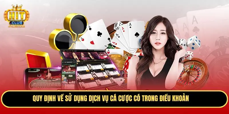 Quy định về sử dụng dịch vụ cá cược có trong điều khoản