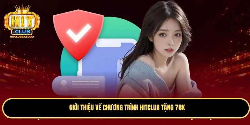 Thông tin về ưu đãi Hitclub tặng 78K