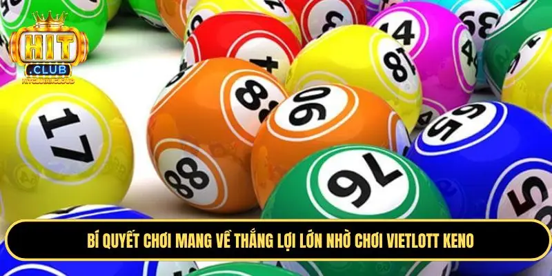 Mẹo chuẩn nhất khi tham chơi Vietlott Keno