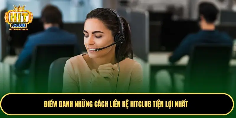 Nhanh chóng liên hệ Hitclub từ đường dây nóng