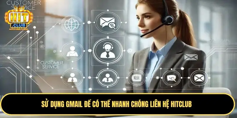 Sử dụng gmail để có thể nhanh chóng liên hệ Hitclub
