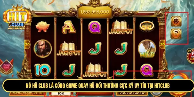 Tìm hiểu dòng game nổ hũ Club Hitclub hấp dẫn