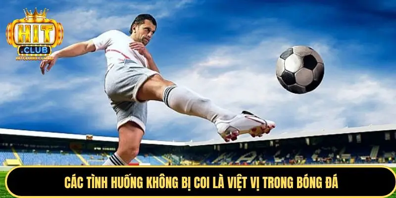 Tình huống nhận bóng từ quả phát bóng không phải việt vị