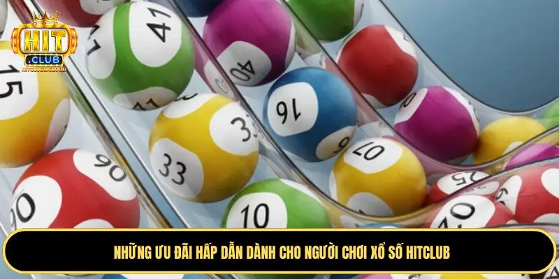 Ưu đãi khi tham gia xổ số Hitclub