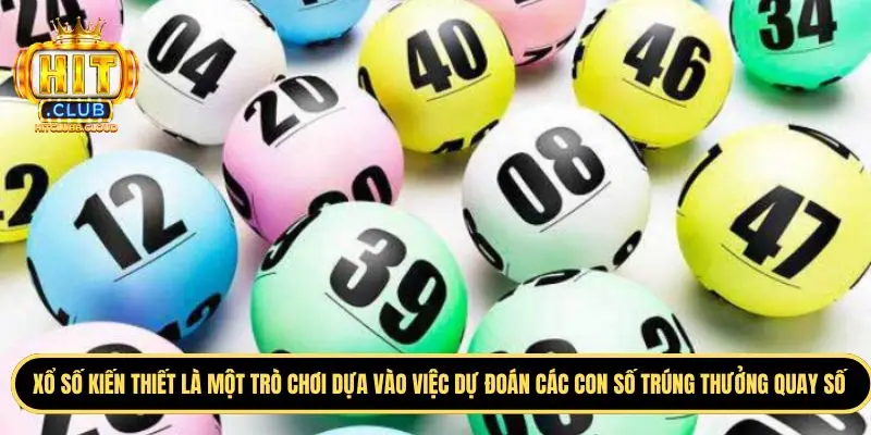 Tìm hiểu chuẩn nhất về xổ số kiến thiết