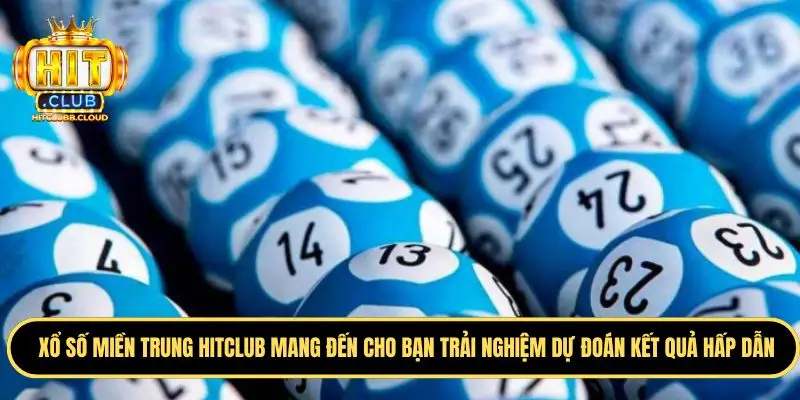 Tìm hiểu về xổ số miền trung Hitclub là gì?